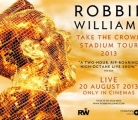 ROBBIE WILLIAMS: TAKE THE CROWN TOUR 2013
